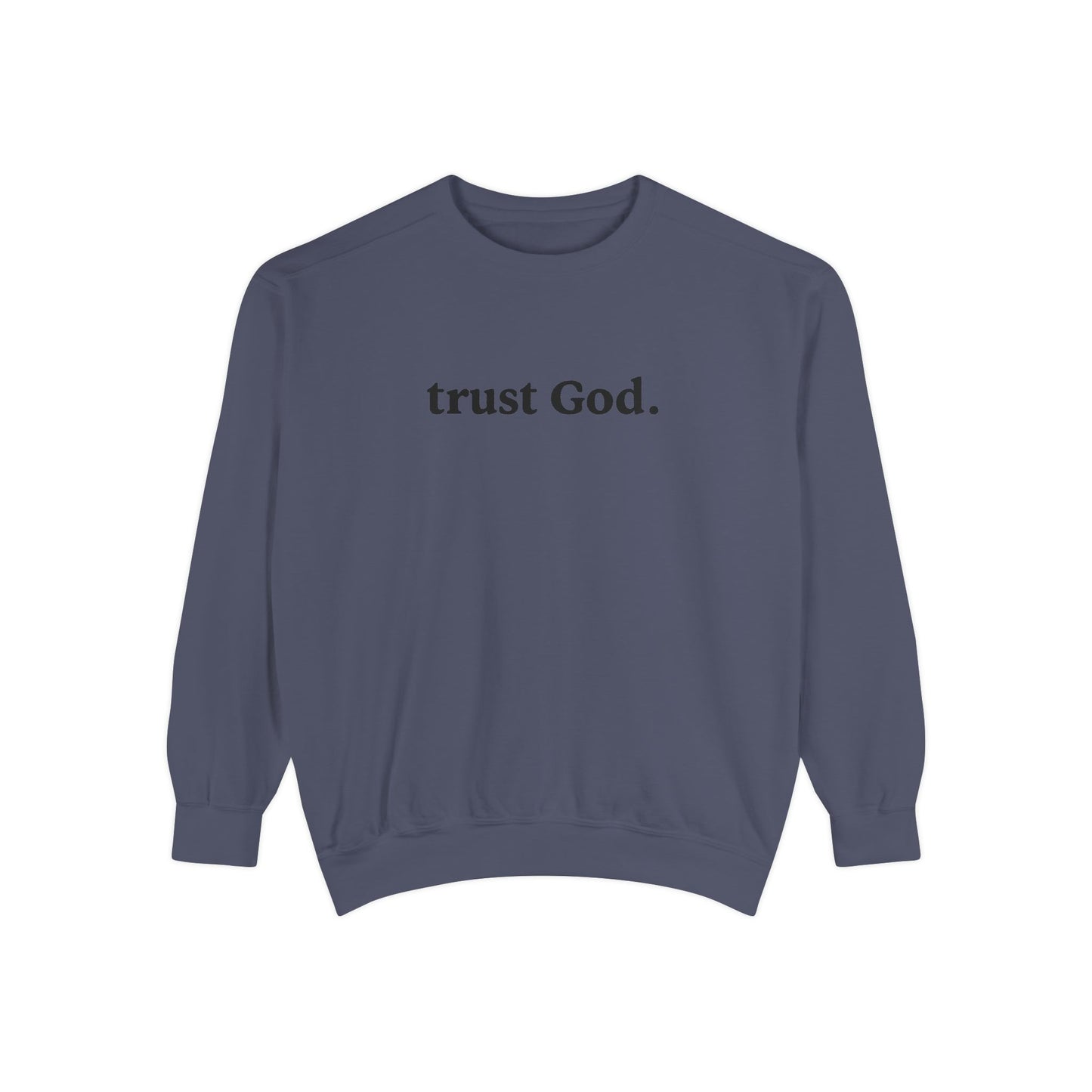 Trust God Unisex Front Text Sweatshirt