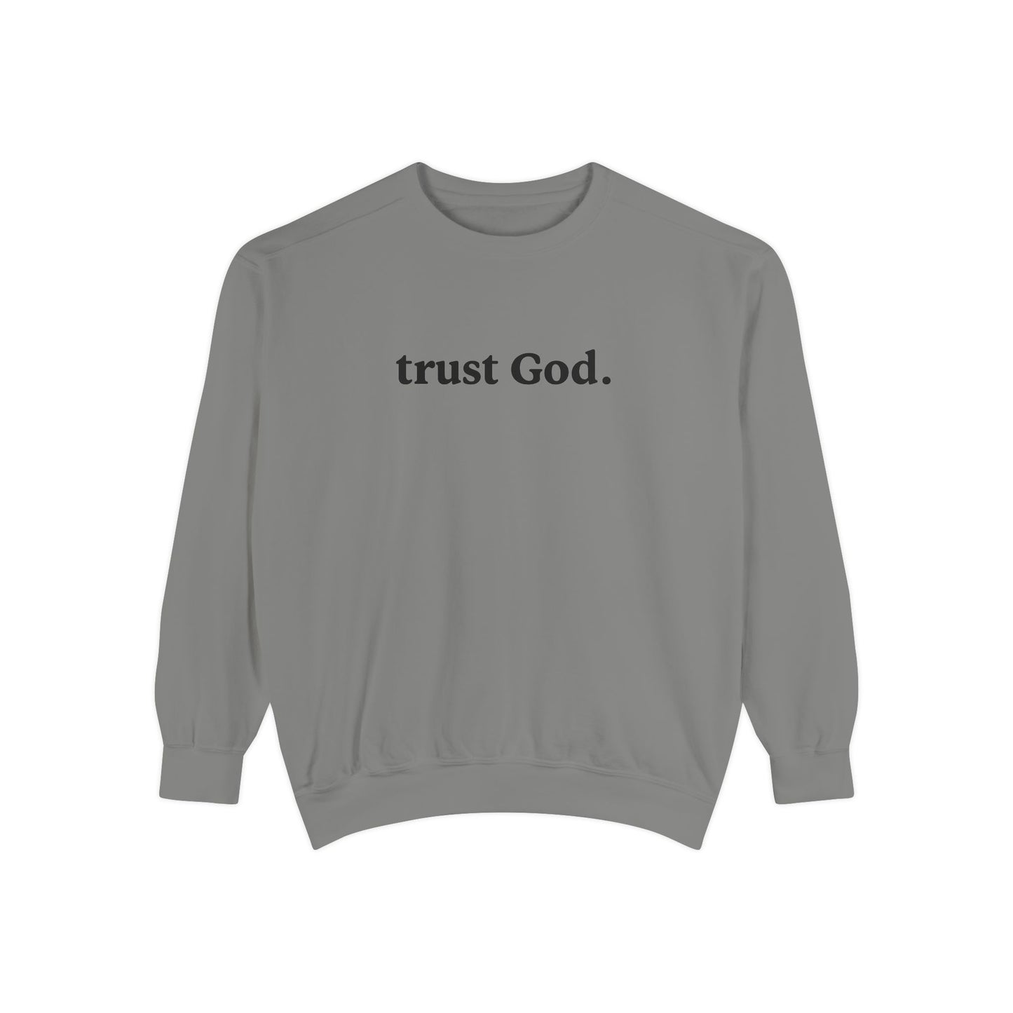 Trust God Unisex Front Text Sweatshirt