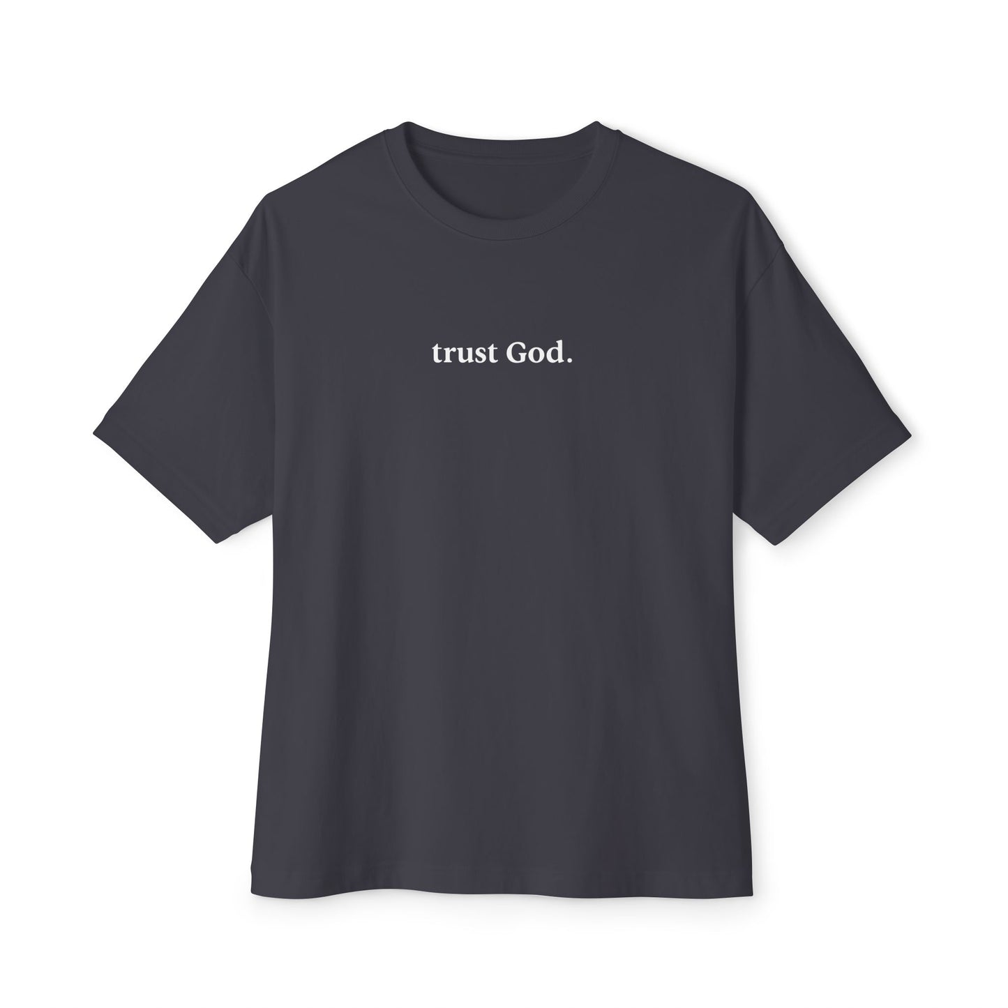 Trust God Unisex Oversized Boxy Tee