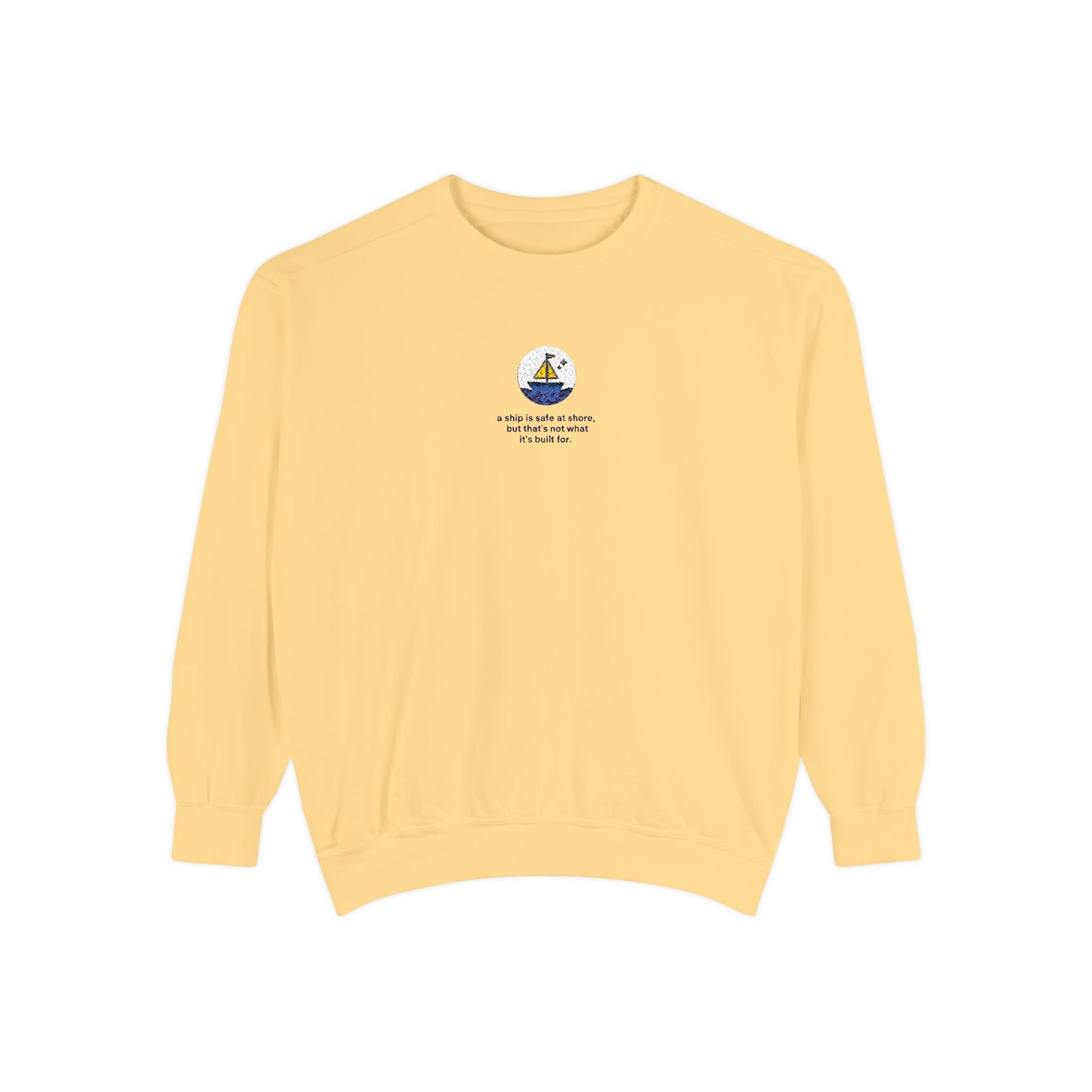 A Ship is Safe Sweatshirt Unisex