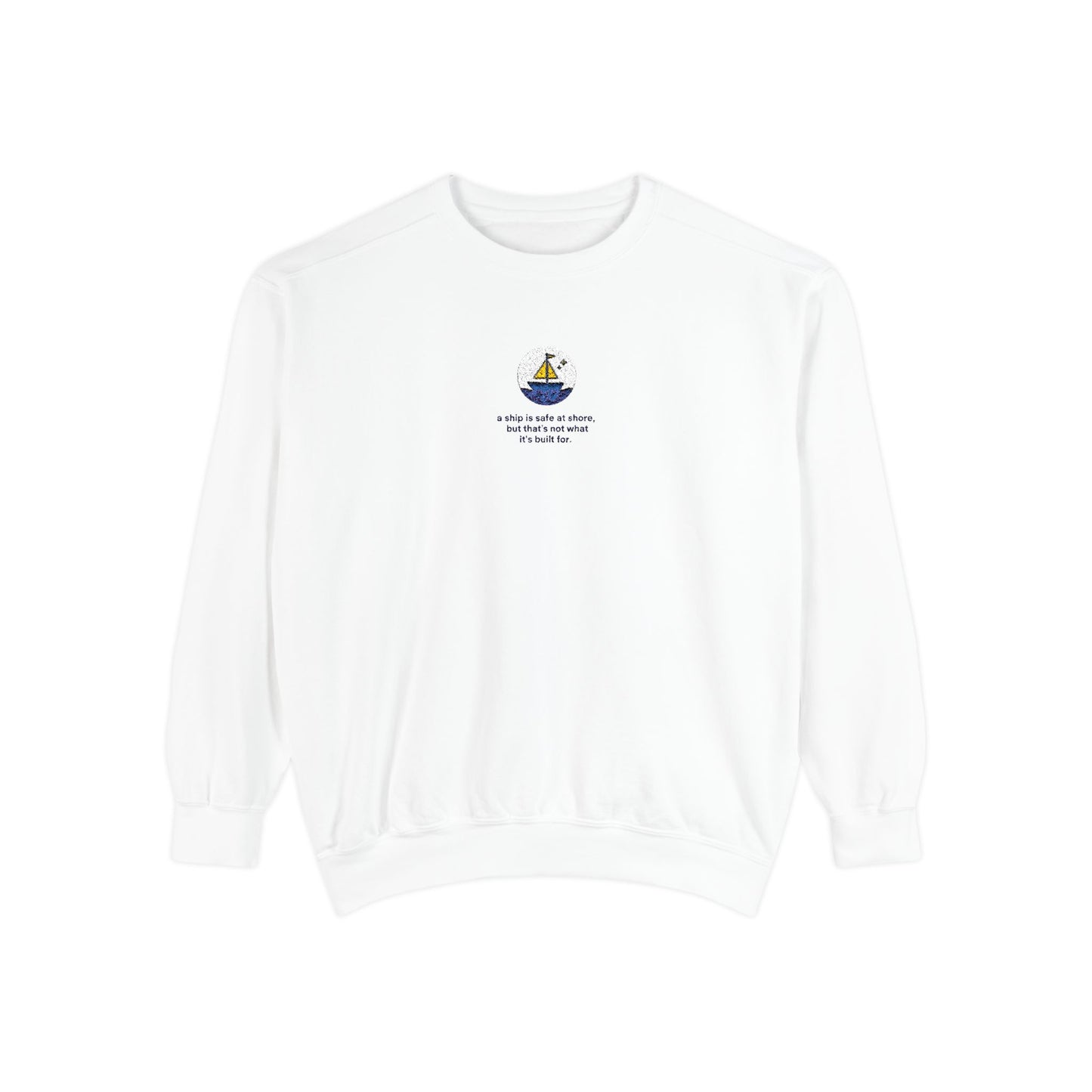 A Ship is Safe Sweatshirt Unisex