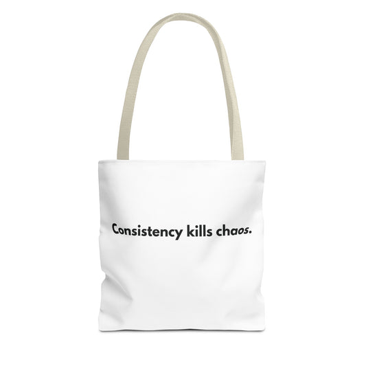 Consistency > Chaos - Tote Bag