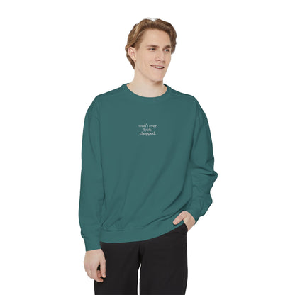 "Won't ever look chopped" Sweatshirt