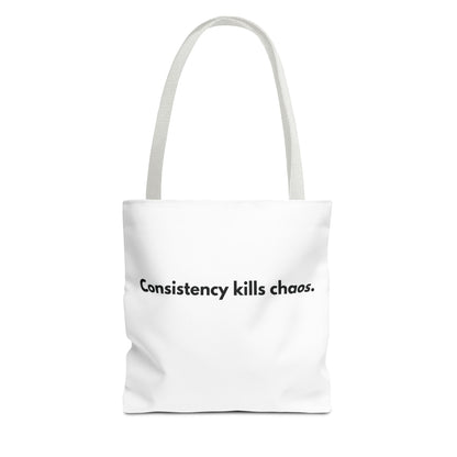 Consistency > Chaos - Tote Bag