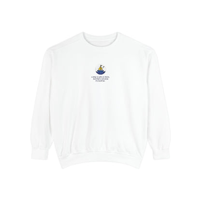 A Ship is Safe Sweatshirt Unisex