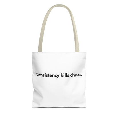 Consistency > Chaos - Tote Bag